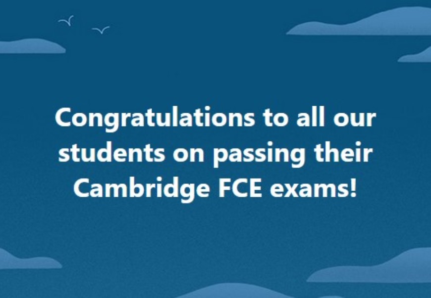 Congratulations to all our students on passing their Cambridge FCE exams!